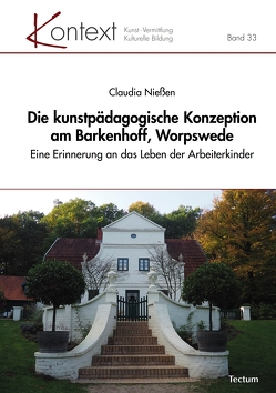 Die kunstpädagogische Konzeption am Barkenhoff, Worpswede von Nießen,  Claudia