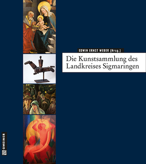 Die Kunstsammlung des Landkreises Sigmaringen von Heim,  Armin, Mäntele,  Martin, Rüth,  Bernhard, Tremmel,  Manfred, Weber,  Edwin Ernst