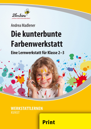 Die kunterbunte Farbenwerkstatt von Madlener,  Andrea