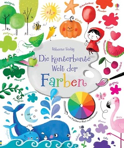 Die kunterbunte Welt der Farben von Brooks,  Felicity, Touliatou,  Sophia