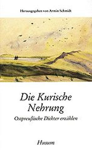 Die Kurische Nehrung von Schmidt,  Armin