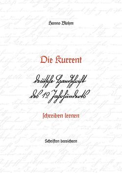 Die Kurrent – deutsche Handschrift des 19. Jahrhunderts schreiben lernen von Blohm,  Hanno