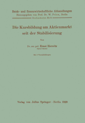 Die Kursbildung am Aktienmarkt seit der Stabilisierung von Horwitz,  Ernst, Prion,  W.