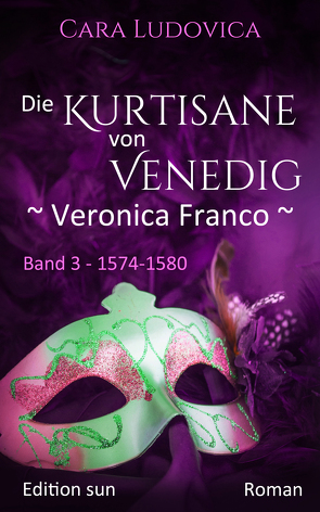 Die Kurtisane von Venedig – Veronica Franco – von Ludovica,  Cara