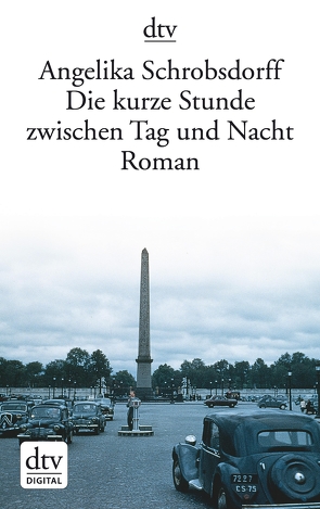 Die kurze Stunde zwischen Tag und Nacht von Schrobsdorff,  Angelika