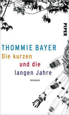 Die kurzen und die langen Jahre von Bayer,  Thommie