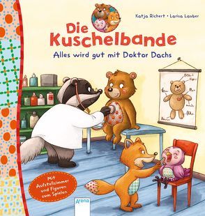 Die Kuschelbande. Alles wird gut mit Doktor Dachs. von Lauber,  Larisa, Richert,  Katja