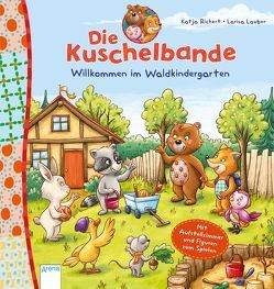 Die Kuschelbande. Willkommen im Waldkindergarten. von Lauber,  Larisa, Richert,  Katja