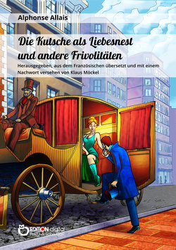 Die Kutsche als Liebesnest und andere Frivolitäten von Allais,  Alphonse, Möckel,  Klaus