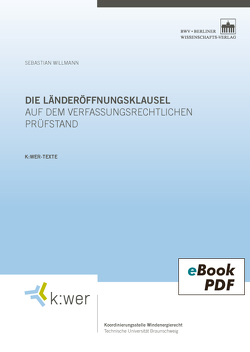 Die Länderöffnungsklausel auf dem verfassungsrechtlichen Prüfstand von Willmann,  Sebastian