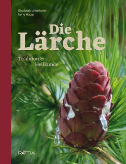 Die Lärche von Hager,  Irene, Madejsky,  Margret, Unterhofer,  Elisabeth