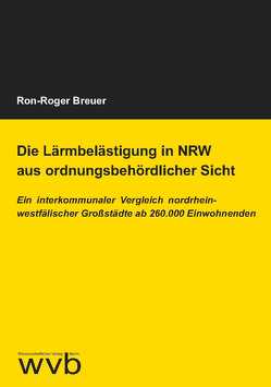 Die Lärmbelästigung in NRW aus ordnungsbehördlicher Sicht von Breuer,  Ron-Roger