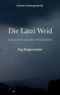 Die Lätzi Weid von Burgermeister,  Jörg