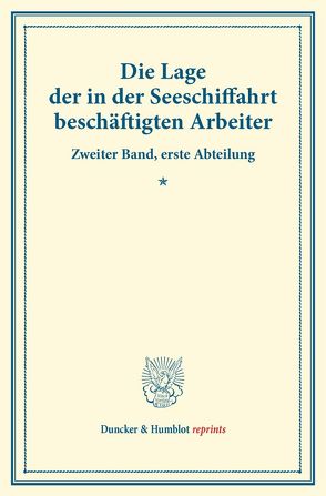 Die Lage der in der Seeschiffahrt beschäftigten Arbeiter. von Verein für Socialpolitik