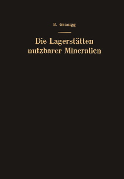 Die Lagerstätten nutzbarer Mineralien von Gerzabek,  Viktor E., Granigg,  Bartel, Horvath,  Josef