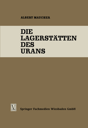 Die Lagerstätten des Urans von Maucher,  Albert