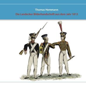 Die Landecker Bilderhandschrift aus dem Jahr 1813 von Hemmann,  Thomas