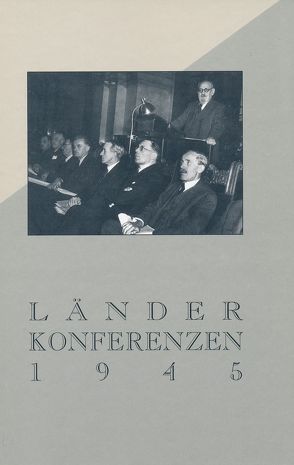 Die Länderkonferenzen 1945 von Bezemek,  Ernst, Kammerhofer,  Leopold, Mulley,  Klaus-Dieter, Petrin,  Silvia, Prinz,  Josef, Rosner,  Willibald, Weber,  Wolfgang