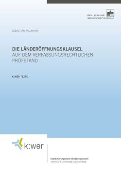 Die Länderöffnungsklausel auf dem verfassungsrechtlichen Prüfstand von Willmann,  Sebastian