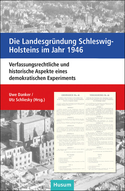 Die Landesgründung Schleswig-Holsteins im Jahr 1946 von Danker,  Uwe, Schliesky,  Utz