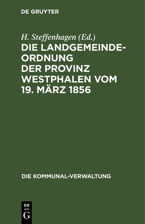 Die Landgemeinde-Ordnung der Provinz Westphalen vom 19. März 1856 von Steffenhagen,  H.