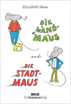 Die Landmaus und die Stadtmaus von Shaw,  Elizabeth