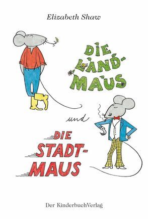 Die Landmaus und die Stadtmaus von Shaw,  Elizabeth