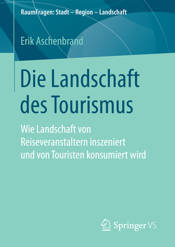 Die Landschaft des Tourismus von Aschenbrand,  Erik