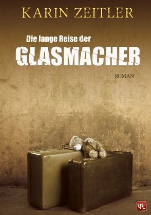 Die lange Reise der Glasmacher von Zeitler,  Karin