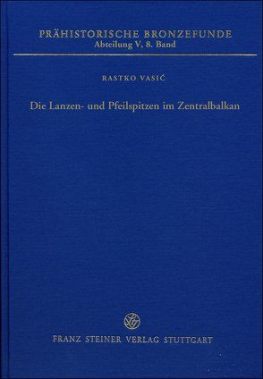 Die Lanzen- und Pfeilspitzen im Zentralbalkan von Vasic,  Rasto