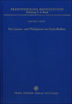 Die Lanzen- und Pfeilspitzen im Zentralbalkan von Vasic,  Rasto