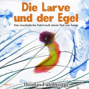 Die Larve und der Egel von Fuhlbrügge,  Thomas