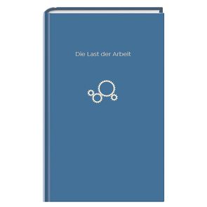 Die Last der Arbeit von de Botton,  Alain, Frey,  Ulrike