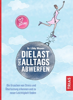 Die Last des Alltags abwerfen von Brodersen,  Imke, Weaver,  Libby