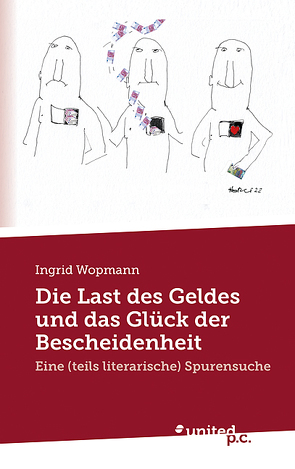 Die Last des Geldes und das Glück der Bescheidenheit von Wopmann,  Ingrid