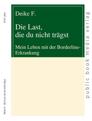 Die Last, die du nicht trägst von F.,  Deike