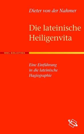 Die lateinische Heiligenvita von Nahmer,  Dieter von der