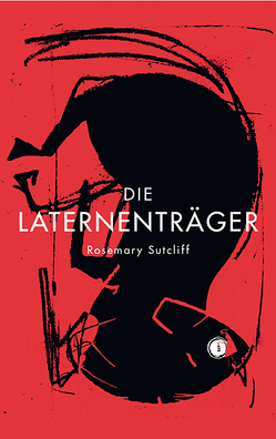 Die Laternenträger von Borne,  Astrid von dem, Seex,  Daniel, Sutcliff,  Rosemary