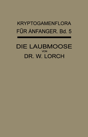 Die Laubmoose von Lindau,  Gustav, Lorch,  Wilhelm, Pilger,  Robert