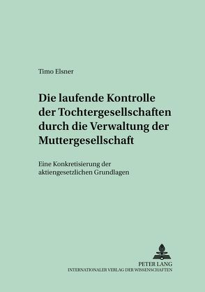 Die laufende Kontrolle der Tochtergesellschaften durch die Verwaltung der Muttergesellschaft von Elsner,  Timo