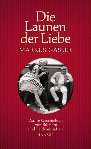 Die Launen der Liebe von Gasser,  Markus