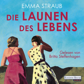 Die Launen des Lebens von Peschel,  Elfriede, Steffenhagen,  Britta, Straub,  Emma