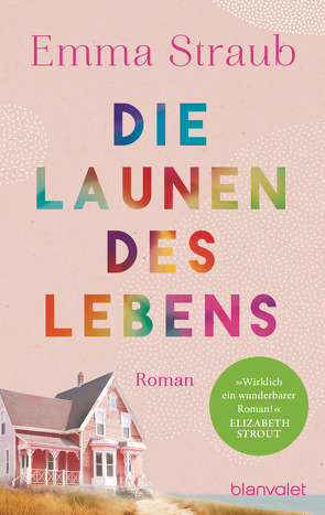 Die Launen des Lebens von Peschel,  Elfriede, Straub,  Emma