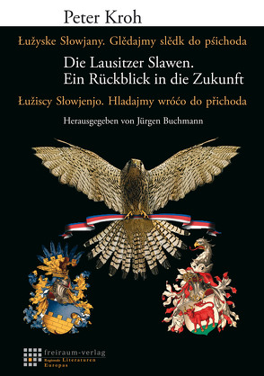 Die Lausitzer Slawen. Ein Rückblick in die Zukunft von Kroh,  Peter