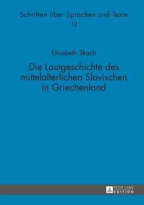 Die Lautgeschichte des mittelalterlichen Slavischen in Griechenland von Skach,  Elisabeth