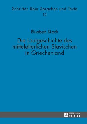 Die Lautgeschichte des mittelalterlichen Slavischen in Griechenland von Skach,  Elisabeth