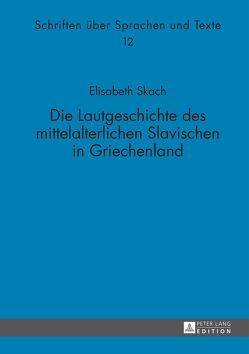 Die Lautgeschichte des mittelalterlichen Slavischen in Griechenland von Skach,  Elisabeth