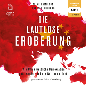 Die lautlose Eroberung: Wie China westliche Demokratien unterwandert und die Welt neu ordnet von Gebauer-Lippert,  Stephan, Hamilton,  Clive, Ohlberg,  Mareike, Wittenberg,  Erich