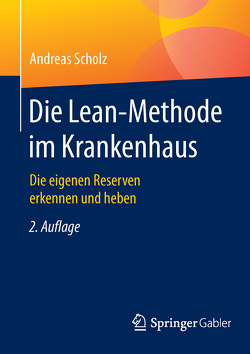 Die Lean-Methode im Krankenhaus von Scholz,  Andreas