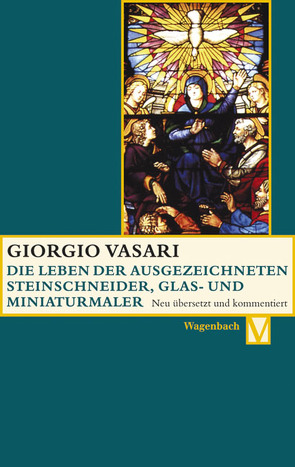 Die Leben der ausgezeichneten Steinschneider, Glas- und Miniaturmaler von Lorini,  Victoria, Nova,  Alessandro, Vasari,  Giorgio, Zeller,  Anja